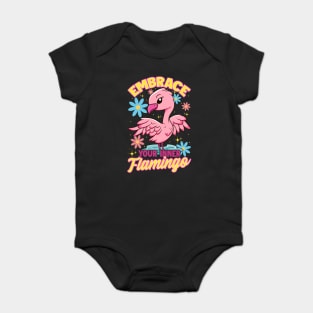 Flamingo Embrace Your Inner Flamingo Funny Flamingo Spirit Animal Baby Bodysuit